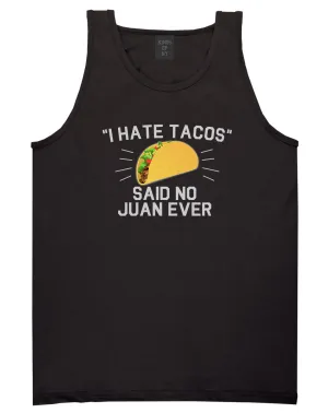 I Hate Tacos Said No Juan Ever Mens Tank Top Shirt